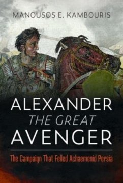 Alexander the Great Avenger - Kambouris, Manousos E