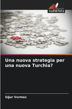 Una nuova strategia per una nuova Turchia? - Vurmaz, Ugur