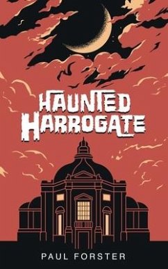 Haunted Harrogate - Forster, Paul