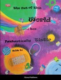 The Out of This World, Out of the Box, Fantastically Tistic Guide to Autism