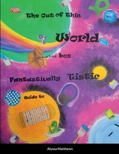 The Out of This World, Out of the Box, Fantastically Tistic Guide to Autism - Matthews, Alyssa