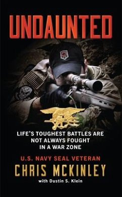 Undaunted: Life's Toughest Battles Are Not Always Fought in a War Zone - McKinley, Chris