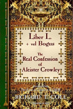 Liber L. + vel Bogus - The Real Confession of Aleister Crowley - Cole, Richard