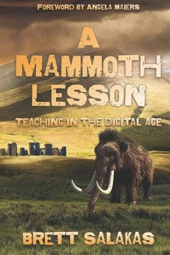A Mammoth Lesson: Teaching in the Digital Age - Salakas, Brett