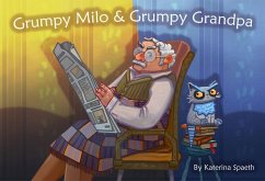 Grumpy Milo & Grumpy Grandpa - Spaeth, Katerina