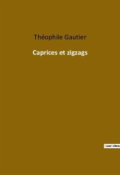 Caprices et zigzags - Gautier, Théophile