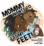 Mommy Wants To Eat My Feet