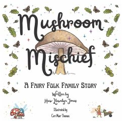 Mushroom Mischief: The exciting first book of the Fairy Folk Family series - Llewelyn Jones, Huw