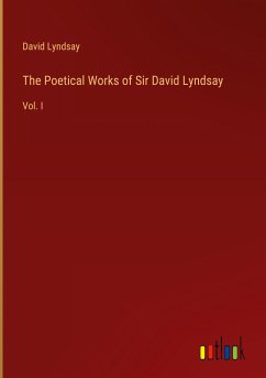 The Poetical Works of Sir David Lyndsay - Lyndsay, David