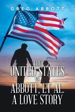 The United States Vs. Abbott, Et Al. a Love Story - Abbott, Greg