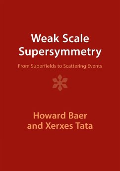 Weak Scale Supersymmetry - Baer, Howard (University of Oklahoma); Tata, Xerxes (University of Hawaii, Manoa)