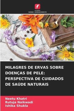 MILAGRES DE ERVAS SOBRE DOENÇAS DE PELE: PERSPECTIVA DE CUIDADOS DE SAÚDE NATURAIS - Khatri, Neetu;Naikwadi, Rutuja;Shukla, Ishika