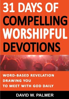 31 Days of Compelling Worshipful Devotions - Palmer, David W.