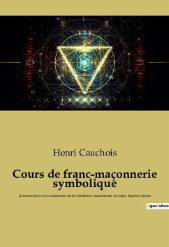 Cours de franc-maçonnerie symbolique - Cauchois, Henri