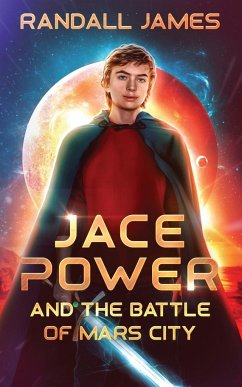 Jace Power and the Battle of Mars City - James, Randall