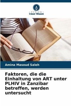 Faktoren, die die Einhaltung von ART unter PLHIV in Zanzibar betreffen, werden untersucht - Saleh, Amina Masoud