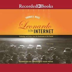 Leonardo to the Internet: Technology and Culture from the Renaissance to the Present, 3rd Edition - Misa, Thomas J.