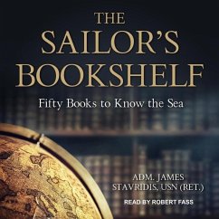The Sailor's Bookshelf: Fifty Books to Know the Sea - Stavridis, James