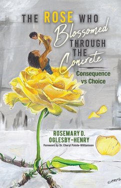 The Rose Who Blossomed Through the Concrete - Oglesby-Henry, Rosemary D.