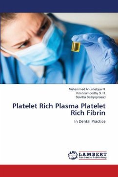 Platelet Rich Plasma Platelet Rich Fibrin - Anushelque N., Muhammed;S. H., Krishnamoorthy;Sathyaprasad, Savitha