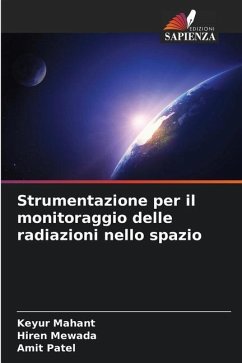 Strumentazione per il monitoraggio delle radiazioni nello spazio - Mahant, Keyur;Mewada, Hiren;Patel, Amit