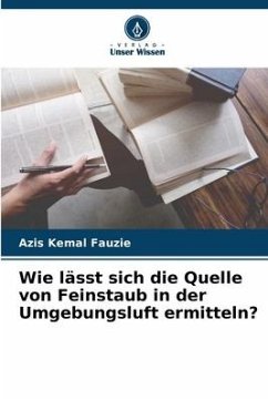 Wie lässt sich die Quelle von Feinstaub in der Umgebungsluft ermitteln? - Fauzie, Azis Kemal