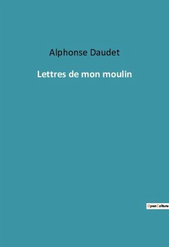 Lettres de mon moulin - Daudet, Alphonse