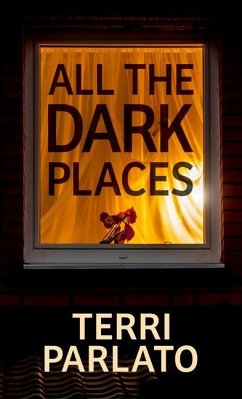 All the Dark Places - Parlato, Terri