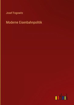 Moderne Eisenbahnpolitik - Fogowitz, Josef