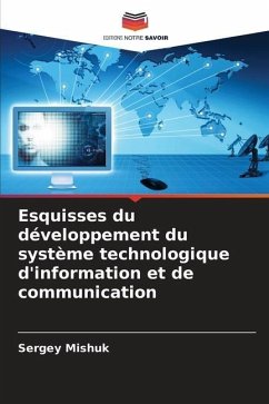 Esquisses du développement du système technologique d'information et de communication - Mishuk, Sergey