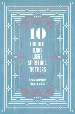 Cover 10 Women Who Were Spiritual Mothers