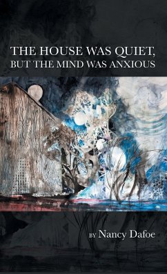 The House Was Quiet, But the Mind Was Anxious - Dafoe, Nancy