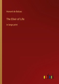 The Elixir of Life - Balzac, Honoré de