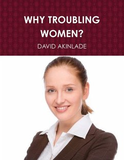 WHY TROUBLING WOMEN? - Akinlade, David