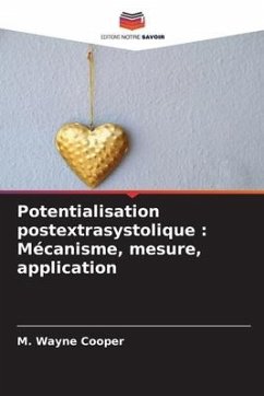 Potentialisation postextrasystolique : Mécanisme, mesure, application - Cooper, M. Wayne