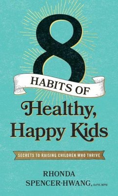 Eight Habits of Healthy, Happy Kids - Spencer-Hwang Drph Mph, Rhonda