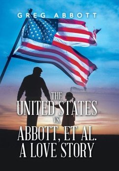 The United States Vs. Abbott, Et Al. a Love Story - Abbott, Greg