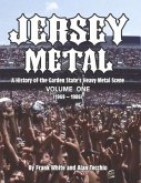 Jersey Metal: A History of the Garden State's Heavy Metal Scene Volume One (1969-1986) Volume 1