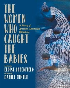 The Women Who Caught the Babies: A Story of African American Midwives - Greenfield, Eloise