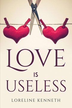 LOVE IS USELESS - Loreline Kenneth