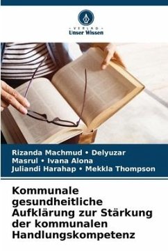 Kommunale gesundheitliche Aufklärung zur Stärkung der kommunalen Handlungskompetenz - Delyuzar, Rizanda Machmud -;Ivana Alona, Masrul -;Mekkla Thompson, Juliandi Harahap -