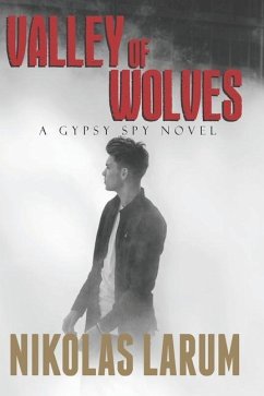 Valley of Wolves: A Gypsy Spy Novel - Larum, Nikolas