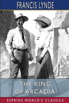 The King of Arcadia (Esprios Classics) - Lynde, Francis