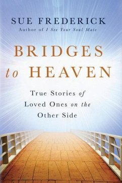 Bridges to Heaven: True Stories of Loved Ones on the Other Side - Frederick, Sue
