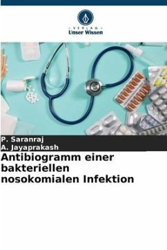 Antibiogramm einer bakteriellen nosokomialen Infektion - Saranraj, P.;Jayaprakash, A.
