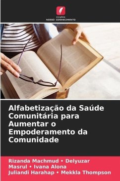 Alfabetização da Saúde Comunitária para Aumentar o Empoderamento da Comunidade - Delyuzar, Rizanda Machmud -;Ivana Alona, Masrul -;Mekkla Thompson, Juliandi Harahap -