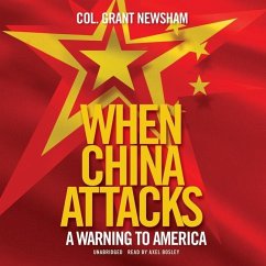 When China Attacks: A Warning to America - Newsham, Grant