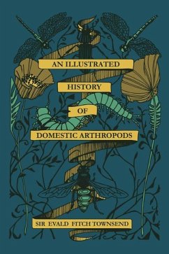 An Illustrated History of Domestic Athropods - Burbeck, Harriet T