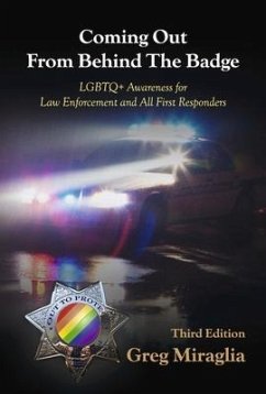 Coming Out from Behind the Badge - Third Edition: LGBTQ+ Awareness for Law Enforcement and All First Responders - Greg, Miraglia