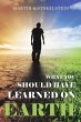 What You Should Have Learned on Earth - Bild 1